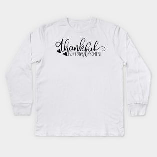 Thankful For Every Moment. Beautiful Typography Thankfulness Design. Kids Long Sleeve T-Shirt